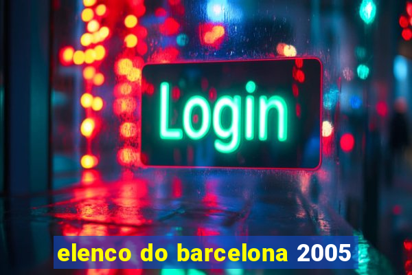 elenco do barcelona 2005